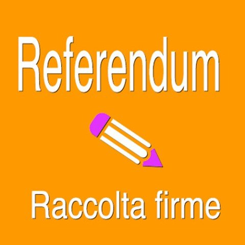 Referendum - raccolta firme per iniziativa popolare
